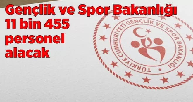 Gençlik ve Spor Bakanlığı 11 bin 455 personel alacak