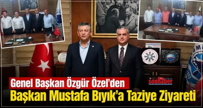 Genel Başkan Özgür Özel’den  Başkan Mustafa Bıyık’a Taziye Ziyareti