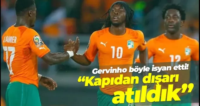 Gervinho böyle isyan etti! “Kapıdan dışarı atıldık“
