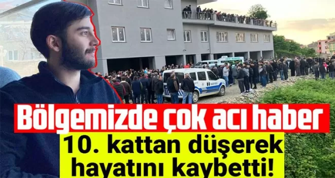 Giresun’da genç adam 10. kattan düşerek vefat etti!