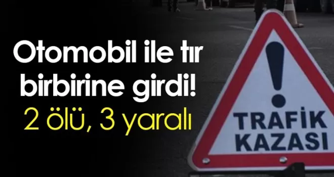Giresun’da otomobil ile tır birbirine girdi! 2 ölü, 3 yaralı