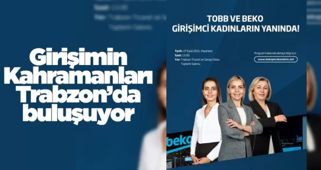 “Girişimin Kadın Kahramanları“ Trabzon'da buluşuyor