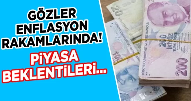 Gözler enflasyon rakamlarında! Piyasa beklentileri