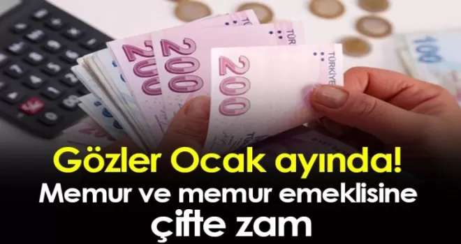 Gözler Ocak ayında! Memur ve memur emeklisine çifte zam