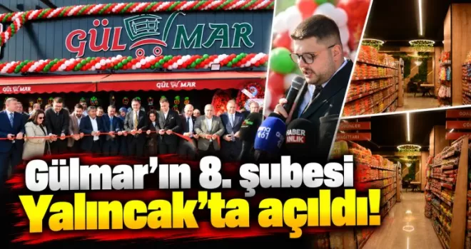 Gülmar’ın 8. şubesi Yalıncak’ta açıldı!