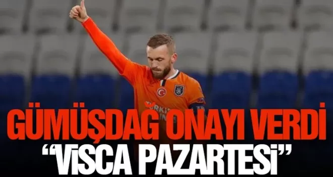 Gümüşdağ onayı verdi, Visca Pazartesi...