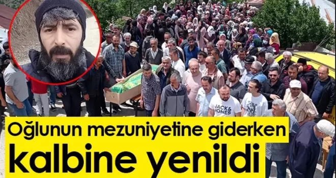 Gümüşhane'de oğlunun mezuniyetine giderken kalbine yenildi