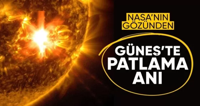 Güneş’te patlama: NASA fotoğraf yayınladı