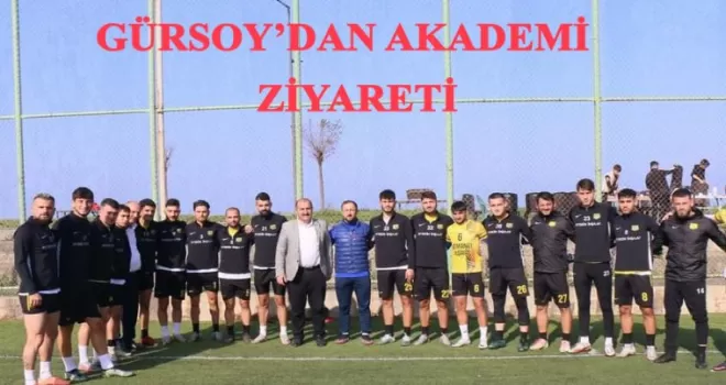 GÜRSOY AKADEMİYİ ZİYARET ETTİ