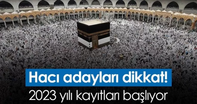 Hacı adayları dikkat! 2023 yılı kayıtları başlıyor