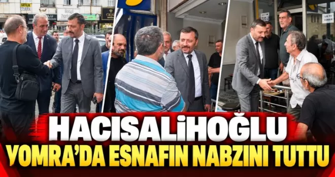 Hacısalihoğlu Yomra’da Esnafın Nabzını Tuttu