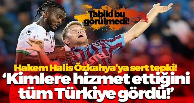 Hakem Halis Özkahya’ya sert tepki! ‘Kimlere hizmet ettiğini tüm Türkiye gördü’
