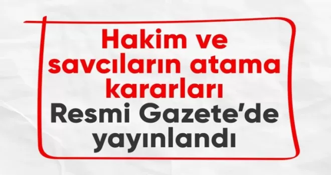 Hakim ve Savcılar Kuruluna ait atama kararları Resmi Gazete’de