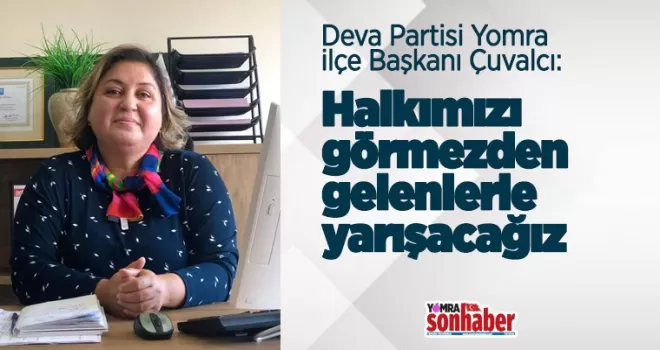 Halkımızı görmezden gelenlerle yarışacağız