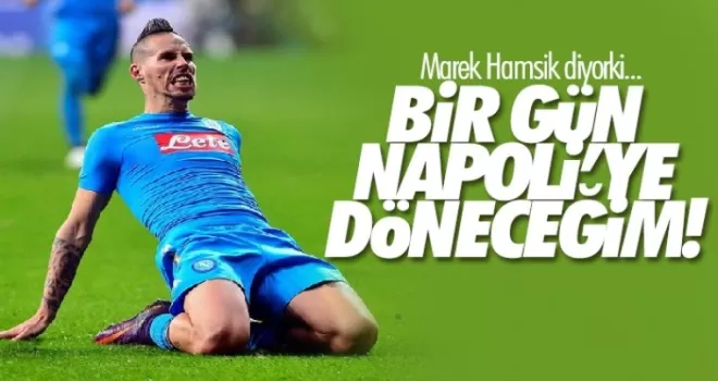 Hamsik “Bir gün Napoli'ye döneceğim“