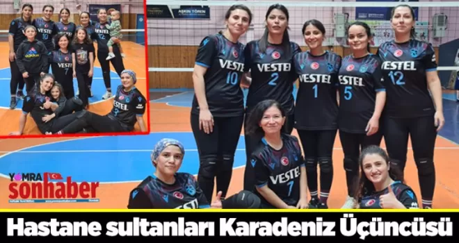 Hastane sultanları Karadeniz Üçüncüsü