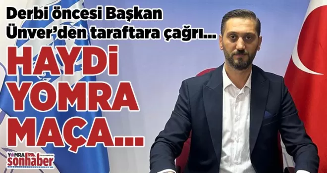 HAYDİ YOMRA MAÇA…