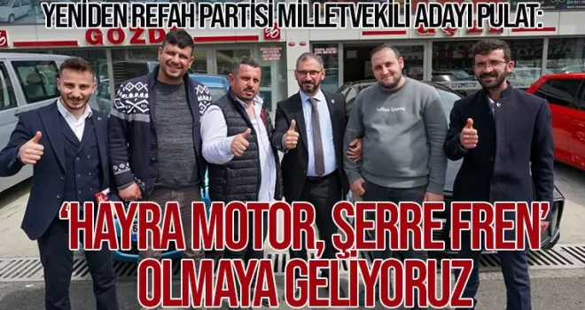 HAYRA MOTOR, ŞERRE FREN” OLMAYA GELİYORUZ