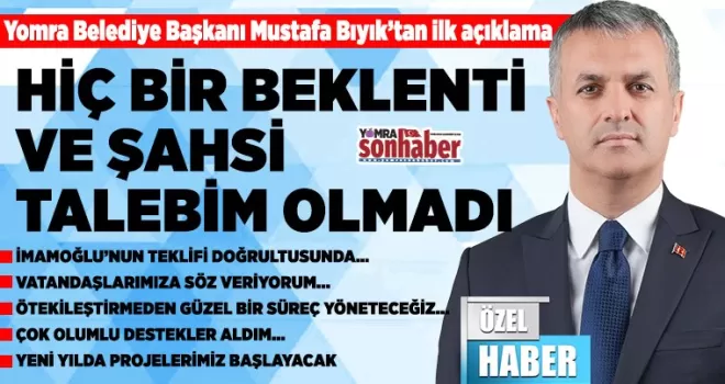 HİÇ BİR BEKLENTİ VE ŞAHSİ TALEBİM OLMADI