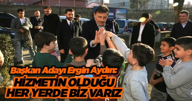 HİZMETİN OLDUĞU  HER YERDE BİZ VARIZ 