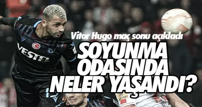 Hugo soyunma odasında yaşananları anlattı