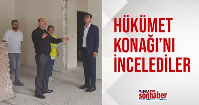 Hükümet Konağı’nı incelediler