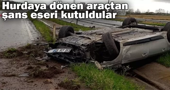 Hurdaya dönen araçtan sağ çıktılar!