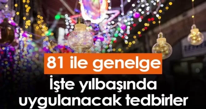 İçişleri Bakanlığı'ndan 81 ile yılbaşı genelgesi! İşte uygulanacak tedbirler