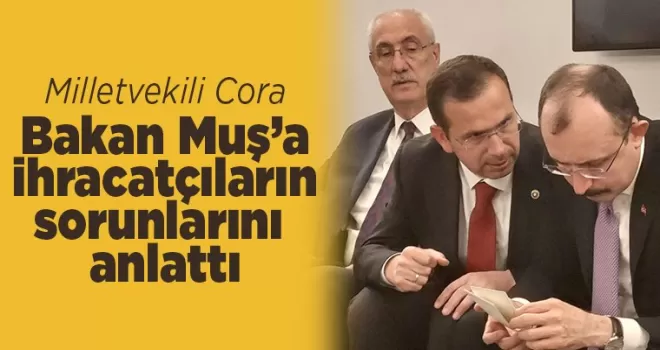 İhracatçıların sorunlarını anlattı