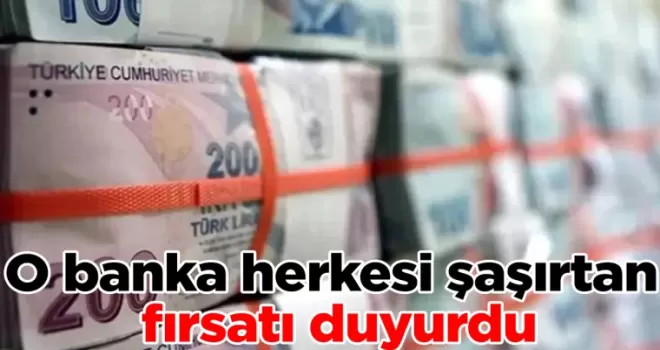 İhtiyacı olanı 250 bin lira: Özel banka herkesi şaşırtan fırsatı duyurdu