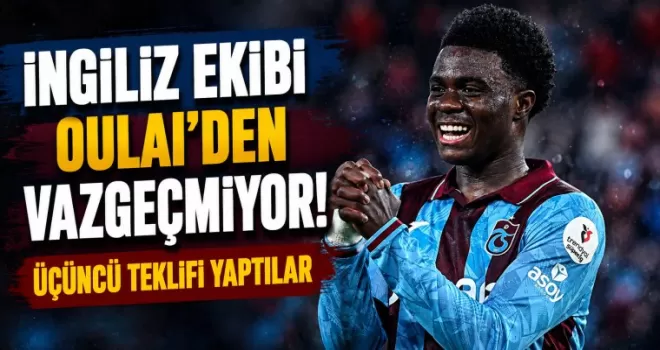 İngiliz ekibi Oulai’den vazgeçmiyor! 