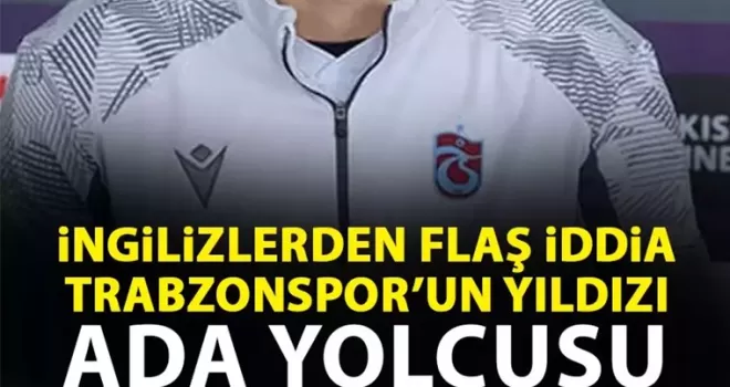 İngilizlerden flaş iddia! Trabzonspor’un yıldızı İngiltere yolunda