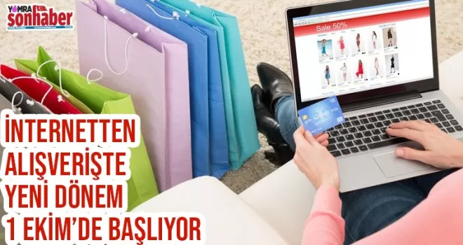 İnternetten alışverişte yeni dönem 1 Ekim'de başlıyor
