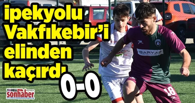 İpekyolu Vakfıkebir’i  elinden kaçırdı