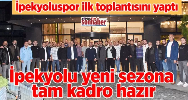 İpekyolu yeni sezona  tam kadro hazır