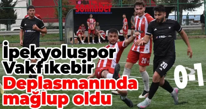İpekyoluspor Vakfıkebir Deplasmanında mağlup oldu