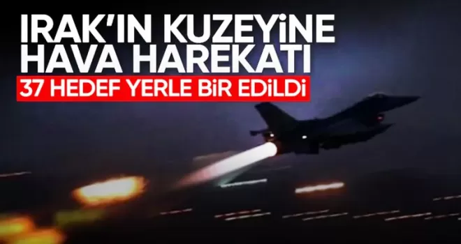 Irak’ın kuzeyine hava harekatı: 37 hedef vuruldu