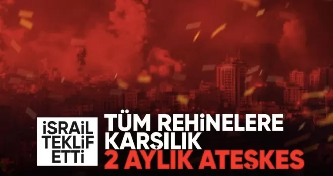 İsrail’den Hamas’a yeni ateşkes önerisi