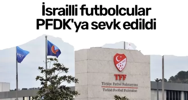 İsrailli futbolcular Jehezkel ve Karzev PFDK’ya sevk edildi