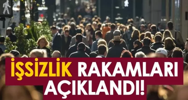 İşsizlik rakamları açıklandı!