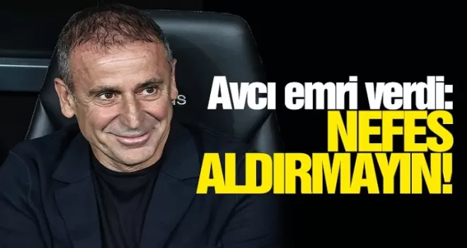 İşte Avcı'nın zafer şifresi “Nefes aldırmayın!“