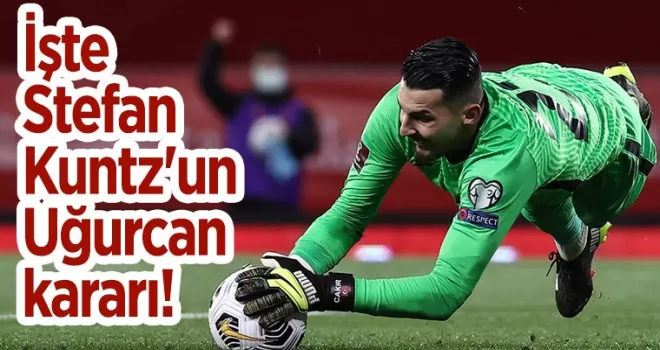 İşte Stefan Kuntz'un Uğurcan Çakır kararı!