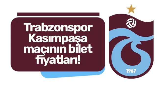 İşte Trabzonspor - Kasımpaşa maçının bilet fiyatları