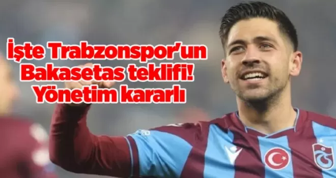 İşte Trabzonspor’un Bakasetas teklifi! Yönetim kararlı