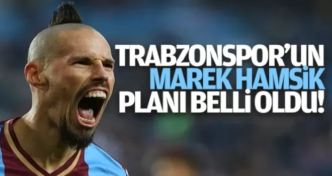 İşte Trabzonspor'un Hamsik planı