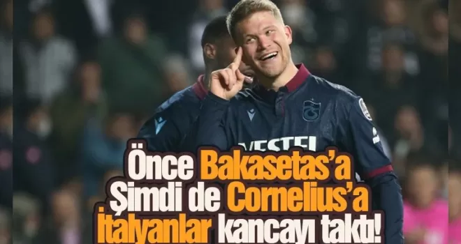 İtalyanlar şimdi de Cornelius'a göz dikti!