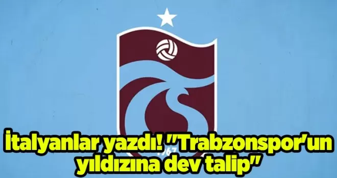 İtalyanlar yazdı! “Trabzonspor’un yıldızına dev talip“