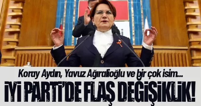 İYİ Parti 'de flaş değişiklik