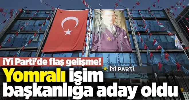 İYİ Parti’de flaş gelişme!  Yomralı isim başkanlığa aday oldu