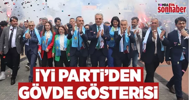 İYİ Parti’den gövde gösterisi